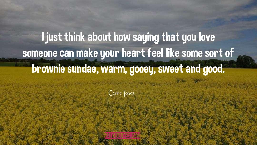 Carrie Jones Quotes: I just think about how