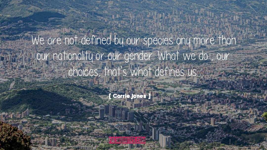 Carrie Jones Quotes: We are not defined by