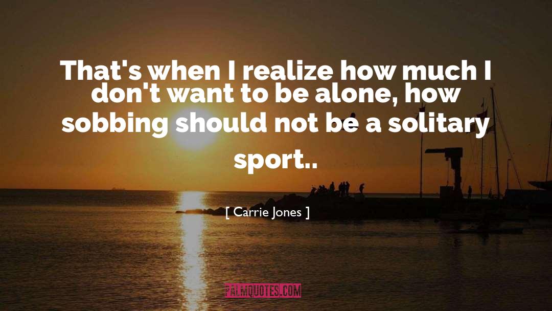 Carrie Jones Quotes: That's when I realize how