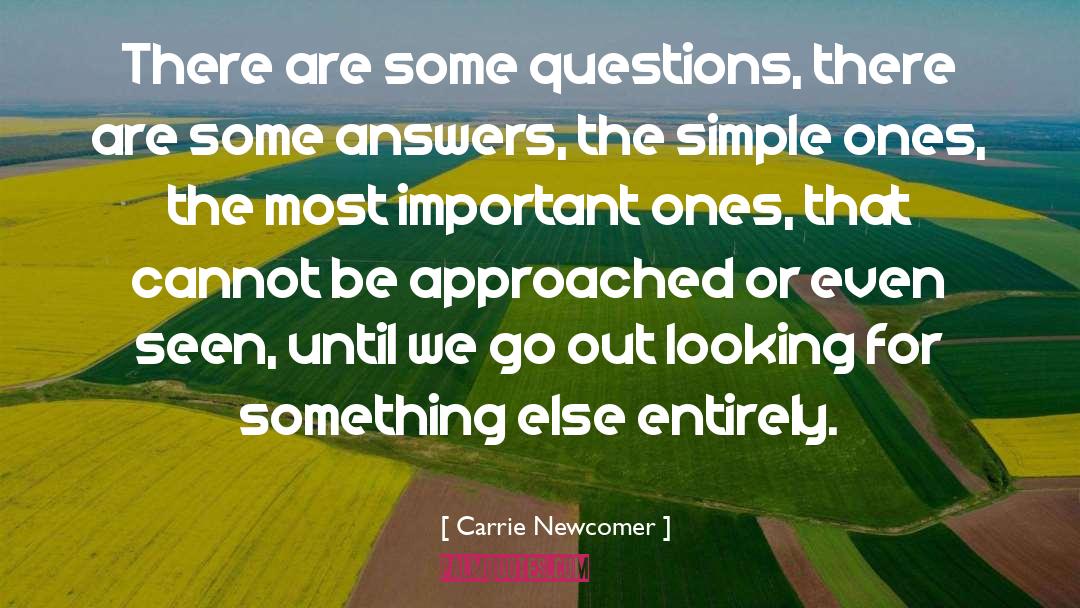 Carrie Newcomer Quotes: There are some questions, there