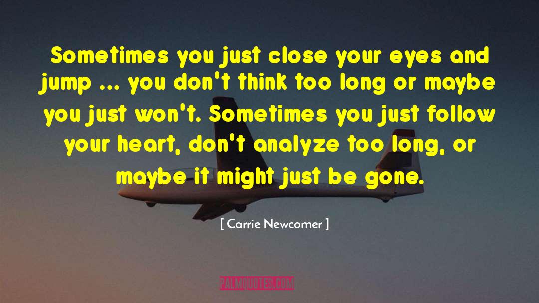 Carrie Newcomer Quotes: Sometimes you just close your