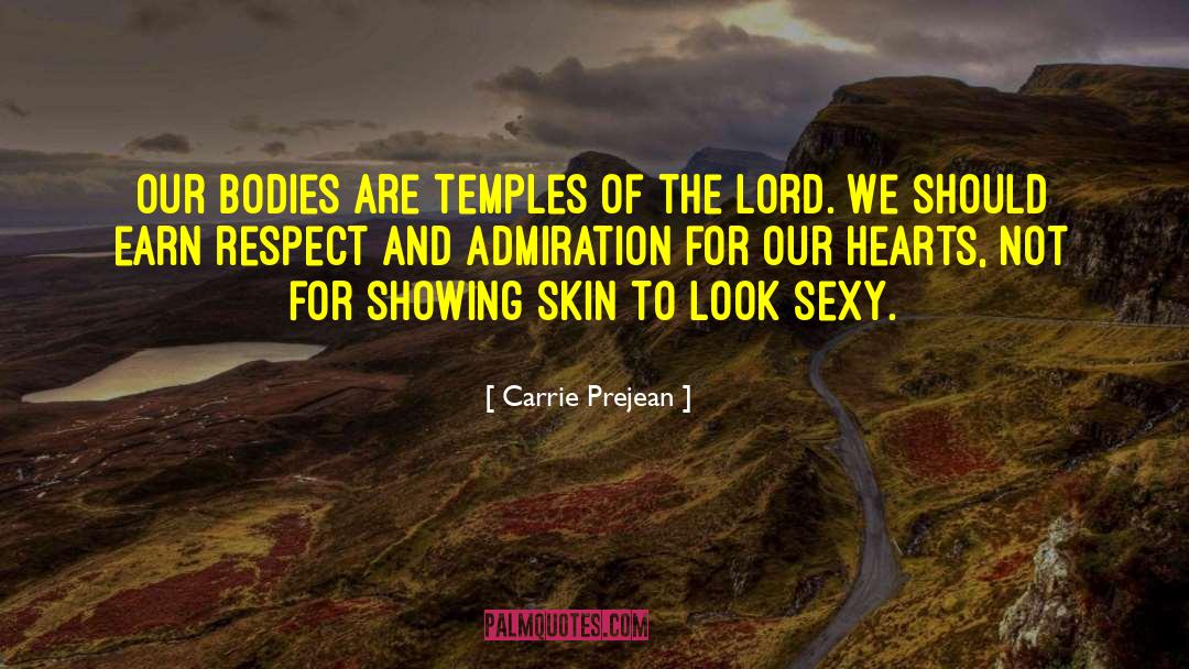 Carrie Prejean Quotes: Our bodies are temples of