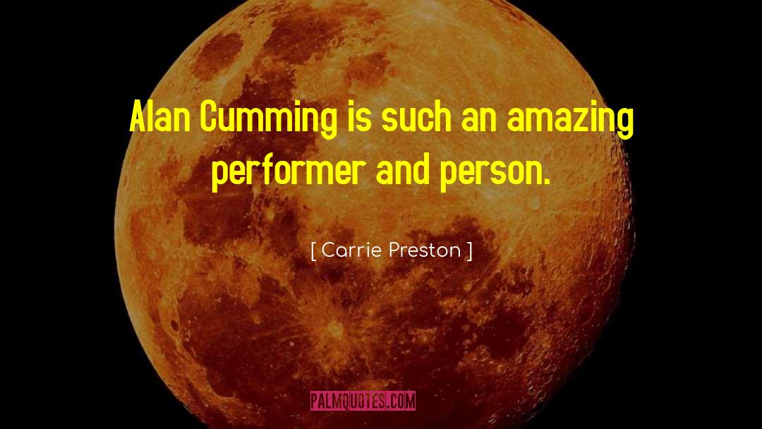 Carrie Preston Quotes: Alan Cumming is such an