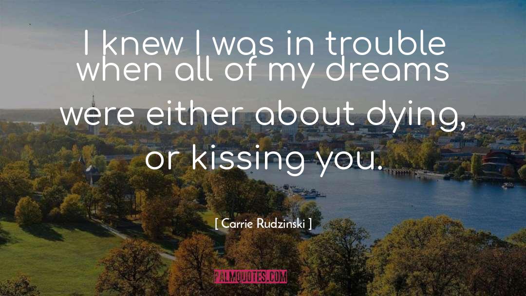 Carrie Rudzinski Quotes: I knew I was in