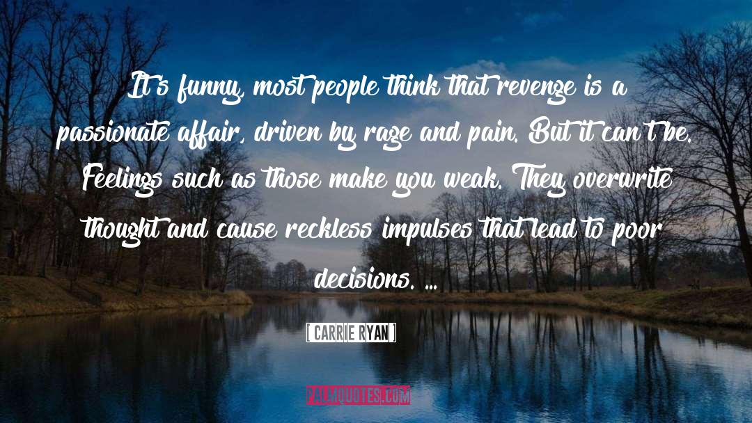 Carrie Ryan Quotes: It's funny, most people think