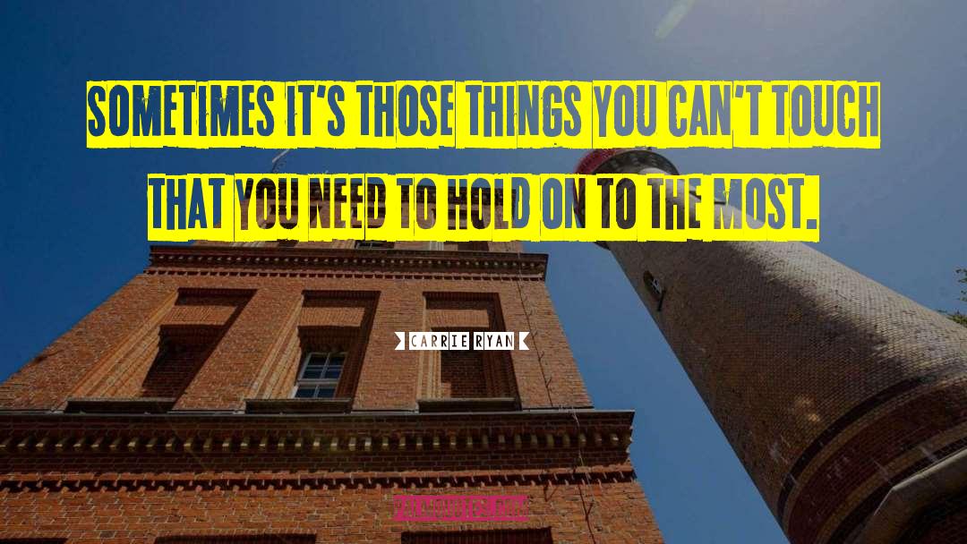 Carrie Ryan Quotes: Sometimes it's those things you
