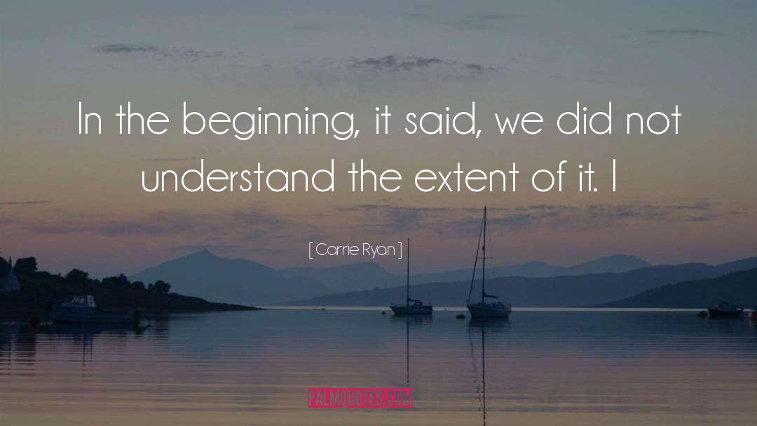 Carrie Ryan Quotes: In the beginning, it said,