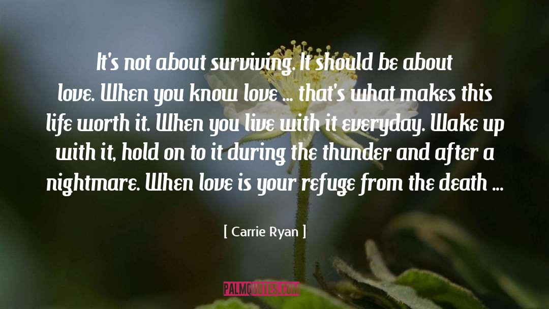 Carrie Ryan Quotes: It's not about surviving. It