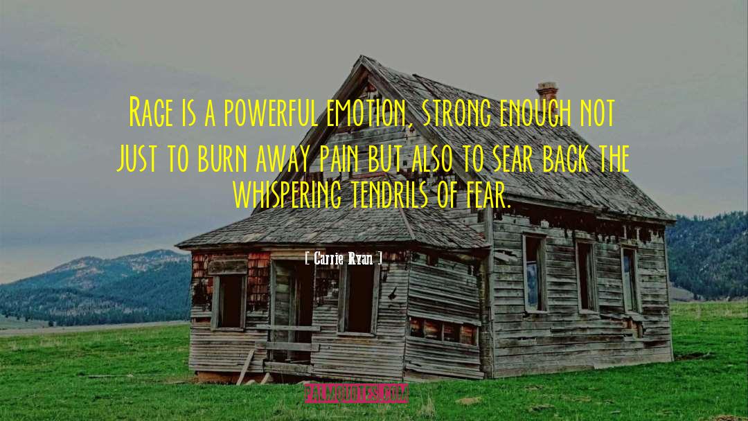 Carrie Ryan Quotes: Rage is a powerful emotion,