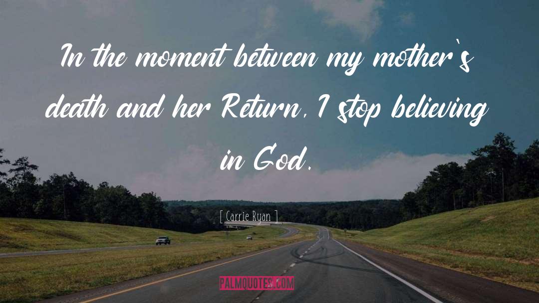 Carrie Ryan Quotes: In the moment between my