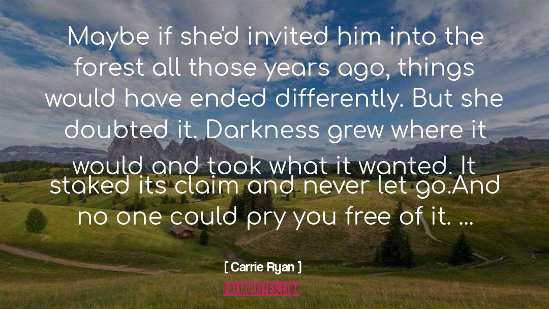 Carrie Ryan Quotes: Maybe if she'd invited him