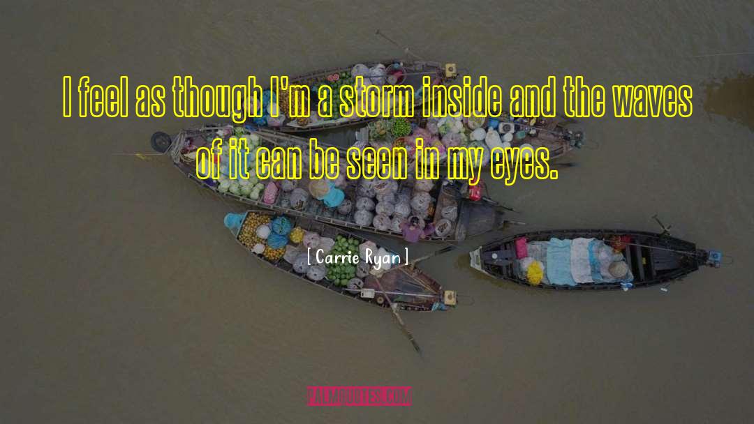 Carrie Ryan Quotes: I feel as though I'm