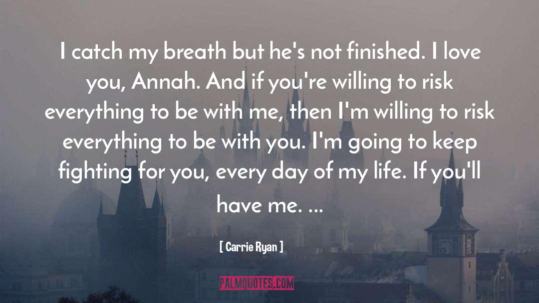 Carrie Ryan Quotes: I catch my breath but