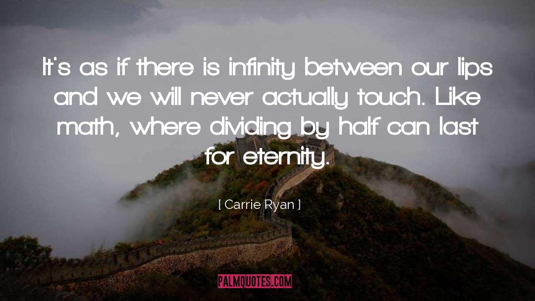 Carrie Ryan Quotes: It's as if there is