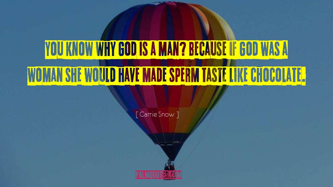 Carrie Snow Quotes: You know why God is