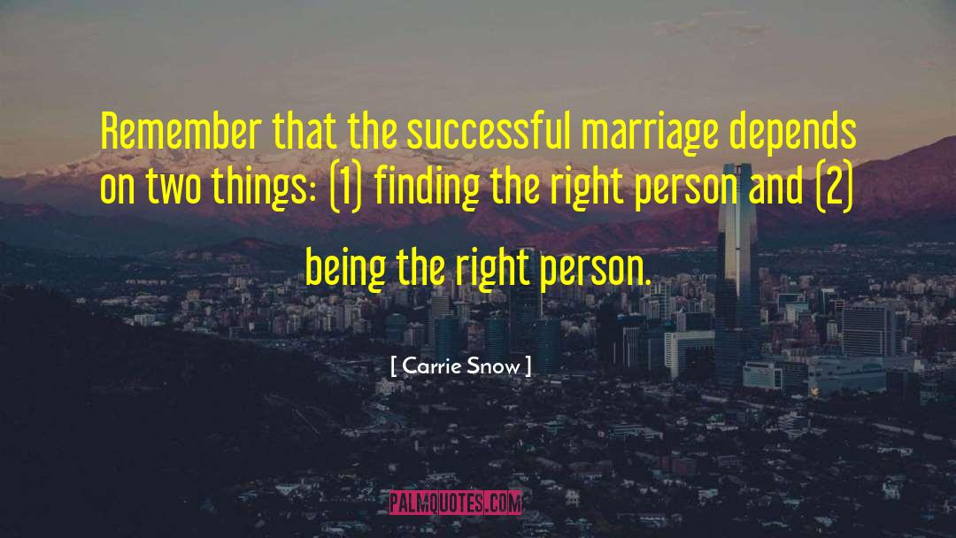 Carrie Snow Quotes: Remember that the successful marriage