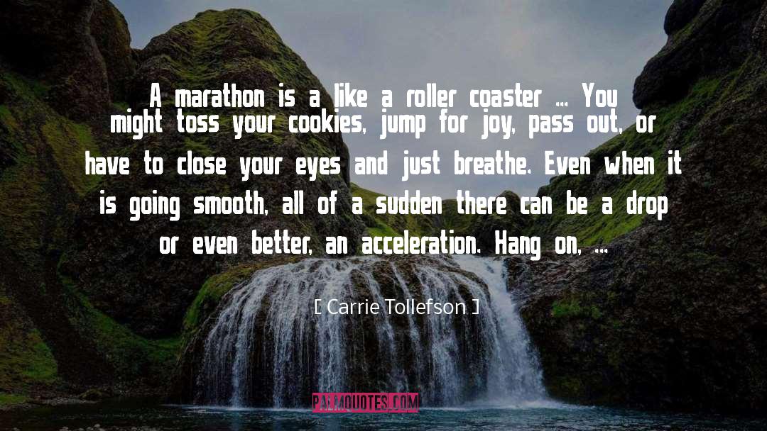 Carrie Tollefson Quotes: A marathon is a like