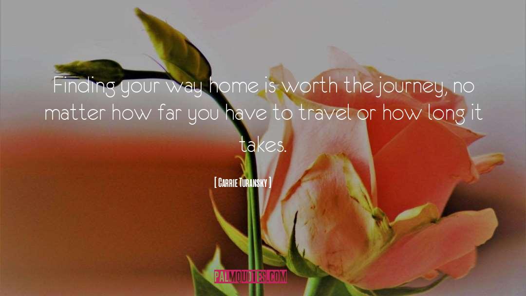 Carrie Turansky Quotes: Finding your way home is