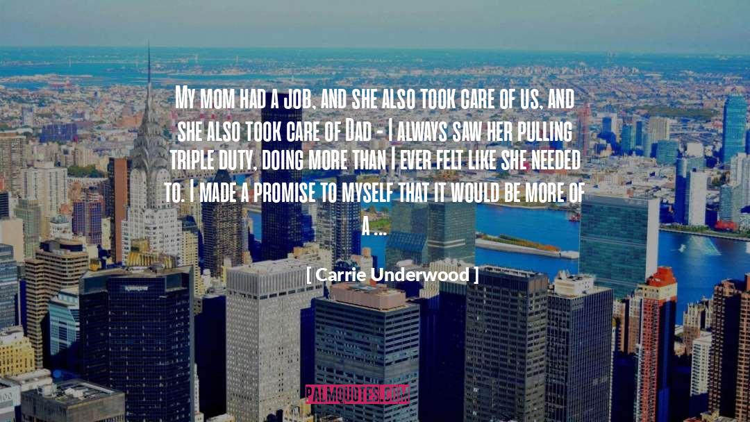 Carrie Underwood Quotes: My mom had a job,
