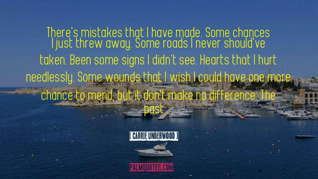 Carrie Underwood Quotes: There's mistakes that I have