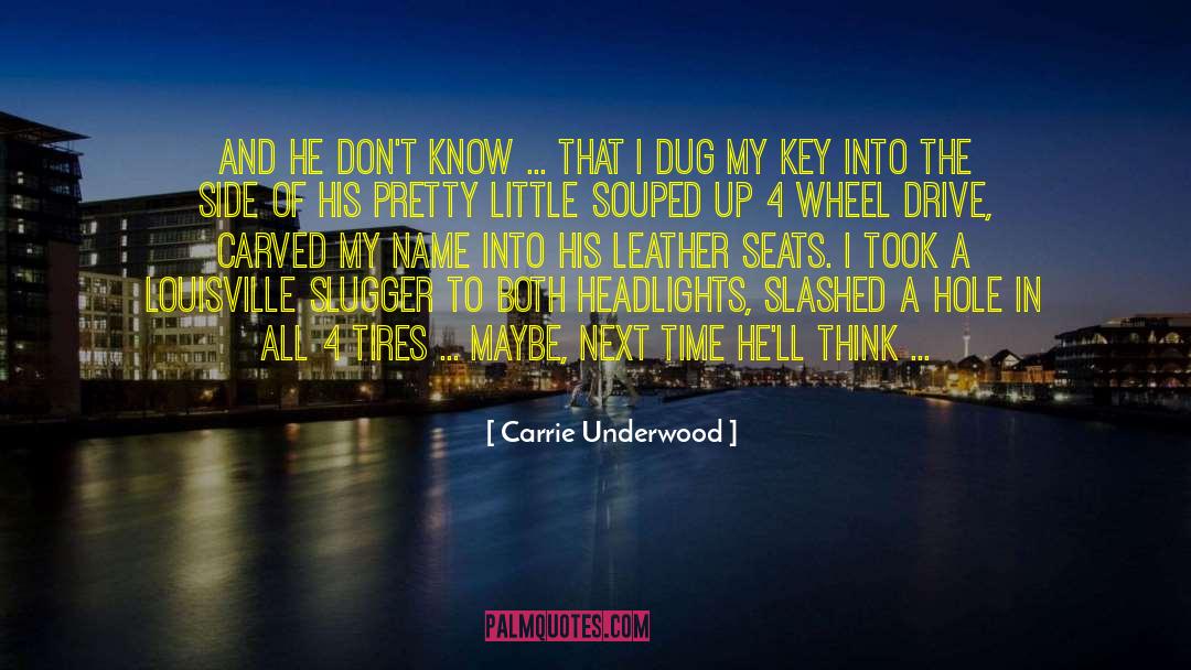 Carrie Underwood Quotes: And he don't know ...