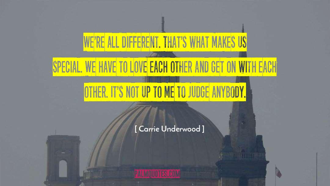 Carrie Underwood Quotes: We're all different. That's what