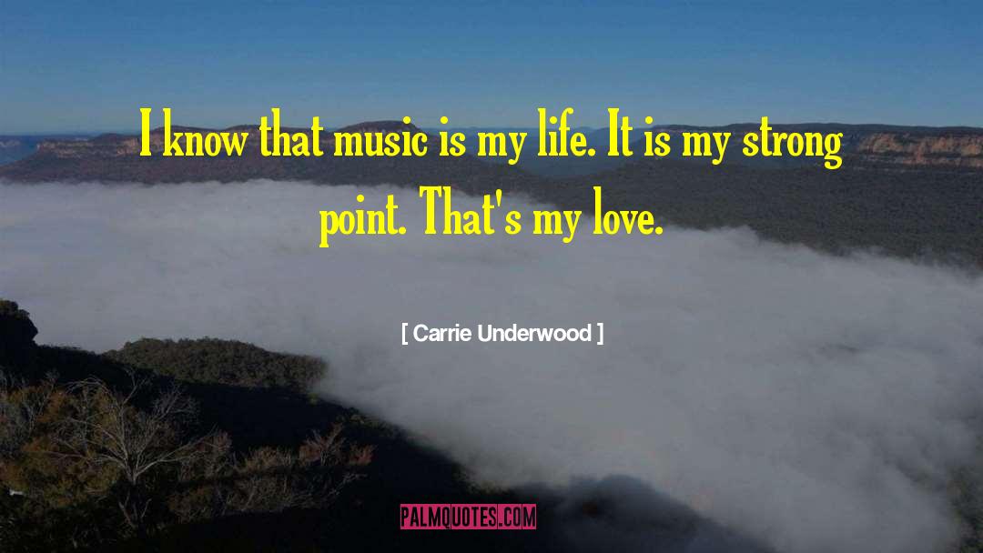 Carrie Underwood Quotes: I know that music is