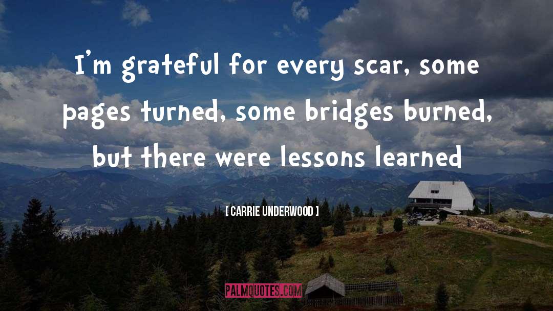 Carrie Underwood Quotes: I'm grateful for every scar,
