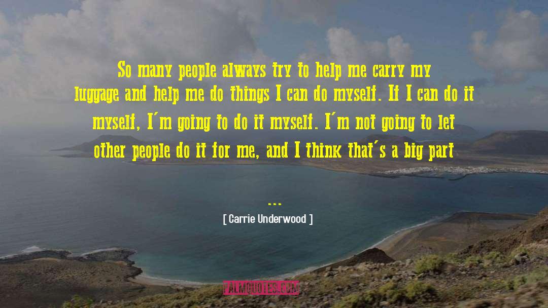 Carrie Underwood Quotes: So many people always try