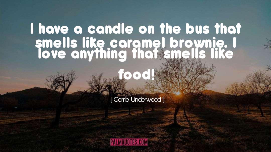 Carrie Underwood Quotes: I have a candle on