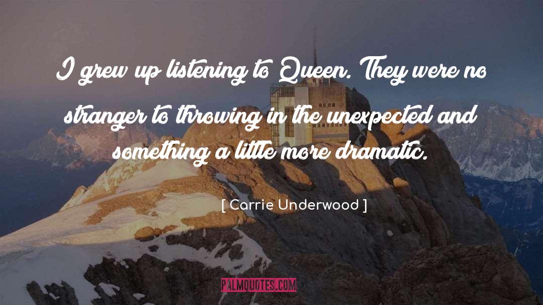 Carrie Underwood Quotes: I grew up listening to