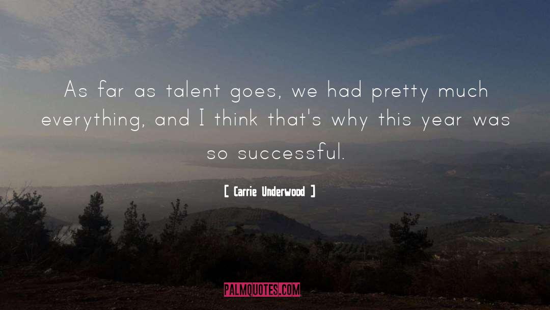 Carrie Underwood Quotes: As far as talent goes,