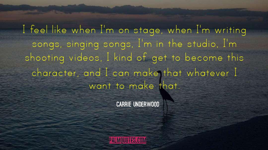 Carrie Underwood Quotes: I feel like when I'm