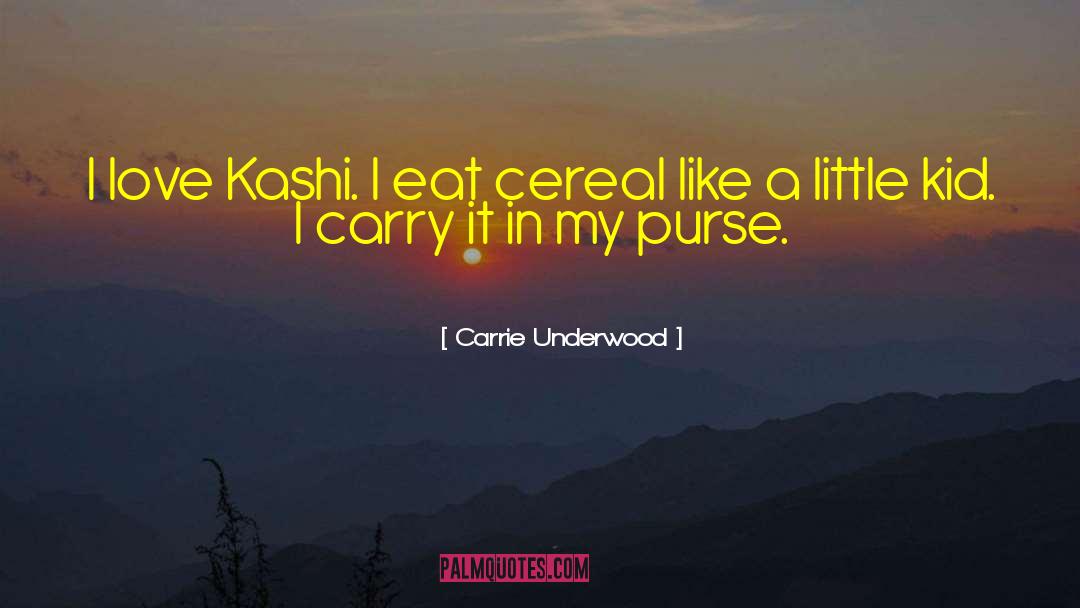 Carrie Underwood Quotes: I love Kashi. I eat