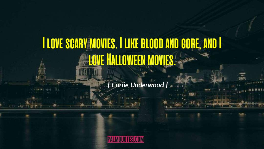 Carrie Underwood Quotes: I love scary movies. I