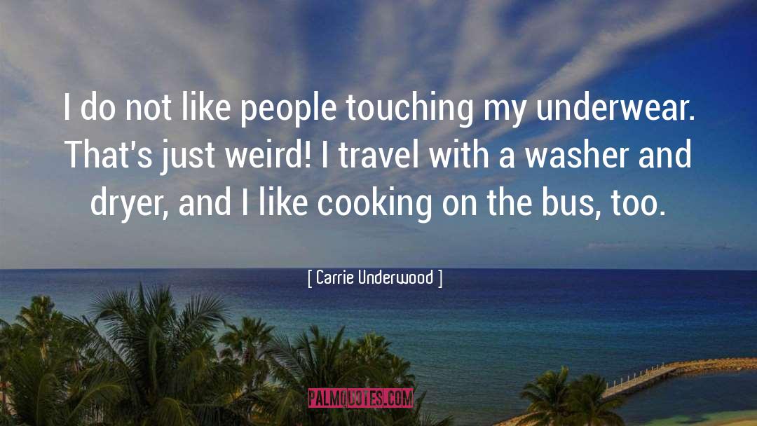 Carrie Underwood Quotes: I do not like people