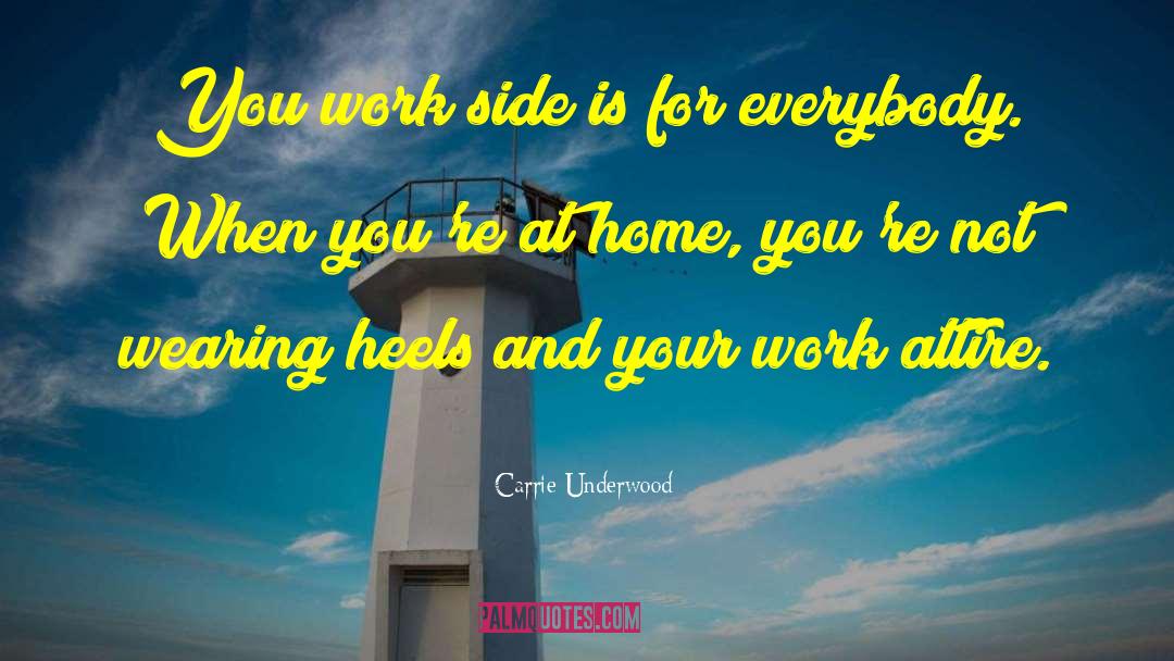 Carrie Underwood Quotes: You work side is for