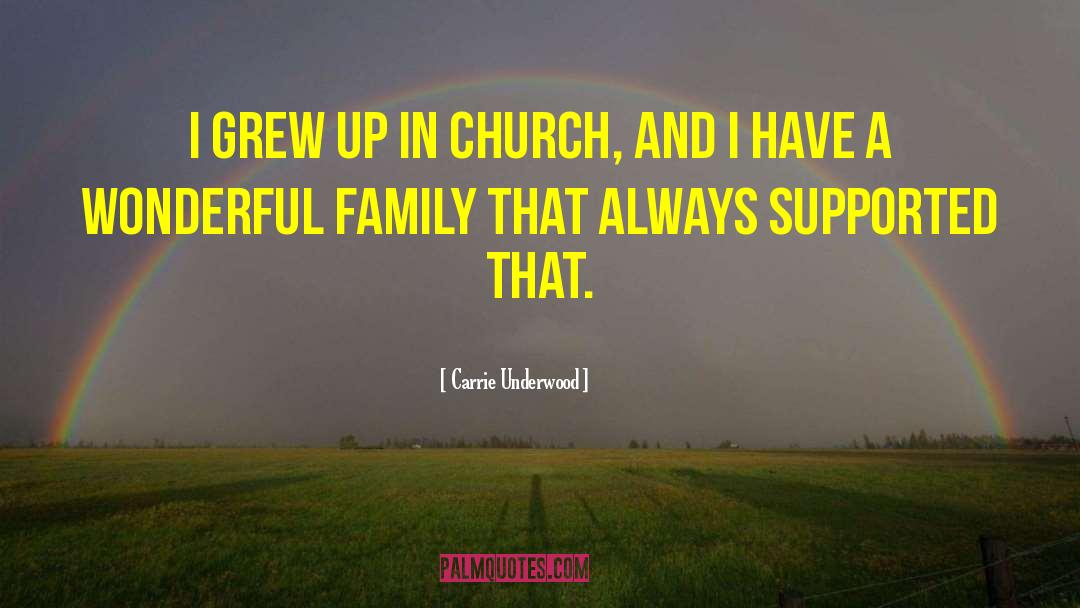 Carrie Underwood Quotes: I grew up in church,