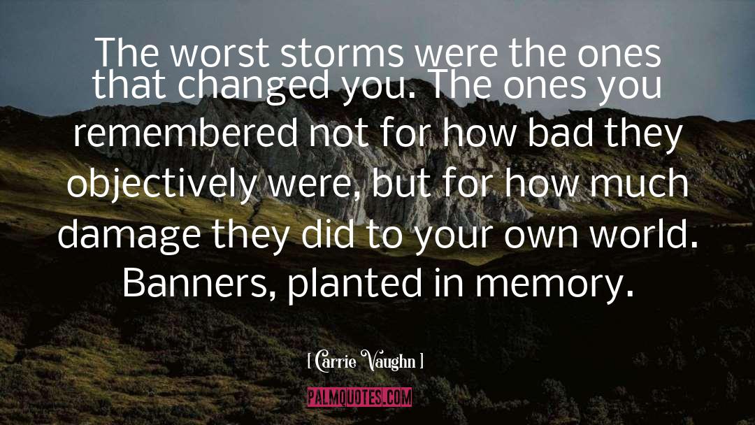 Carrie Vaughn Quotes: The worst storms were the