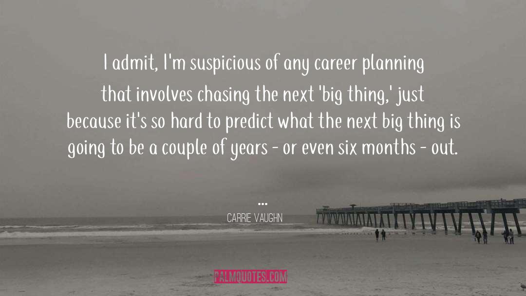 Carrie Vaughn Quotes: I admit, I'm suspicious of