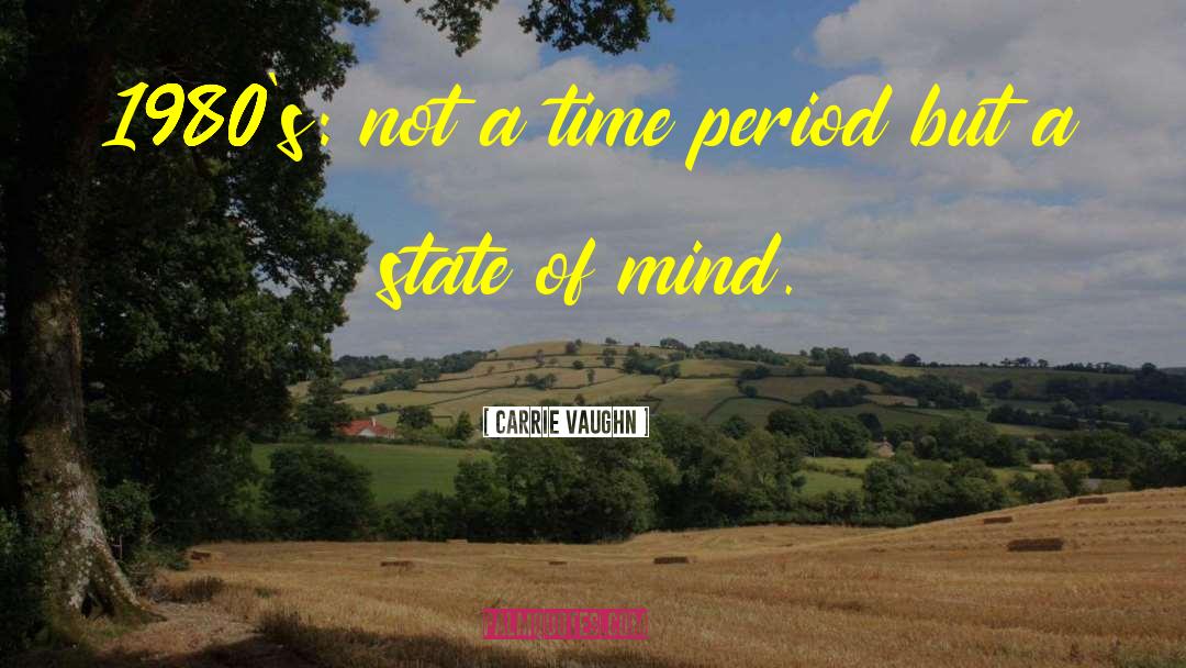 Carrie Vaughn Quotes: 1980's: not a time period