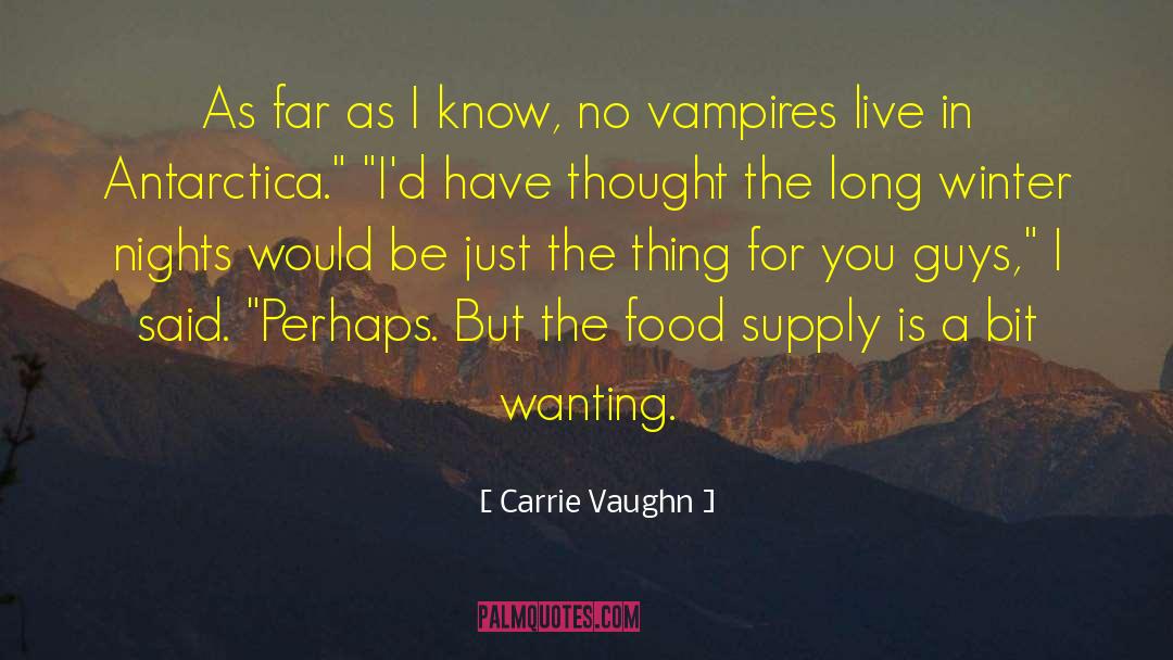 Carrie Vaughn Quotes: As far as I know,