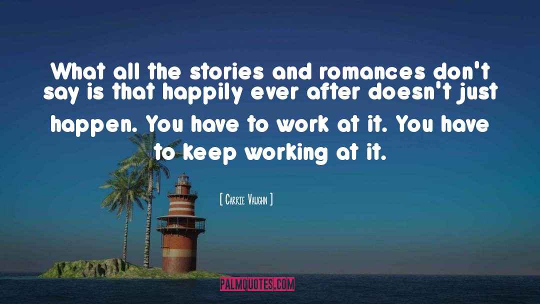 Carrie Vaughn Quotes: What all the stories and