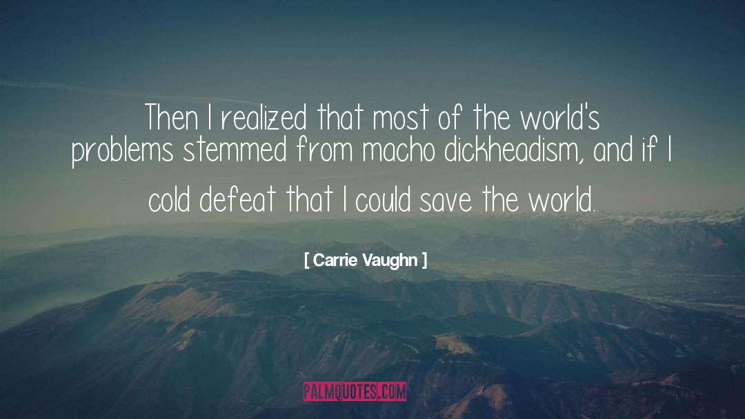 Carrie Vaughn Quotes: Then I realized that most