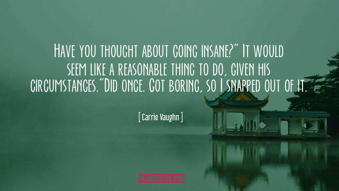 Carrie Vaughn Quotes: Have you thought about going