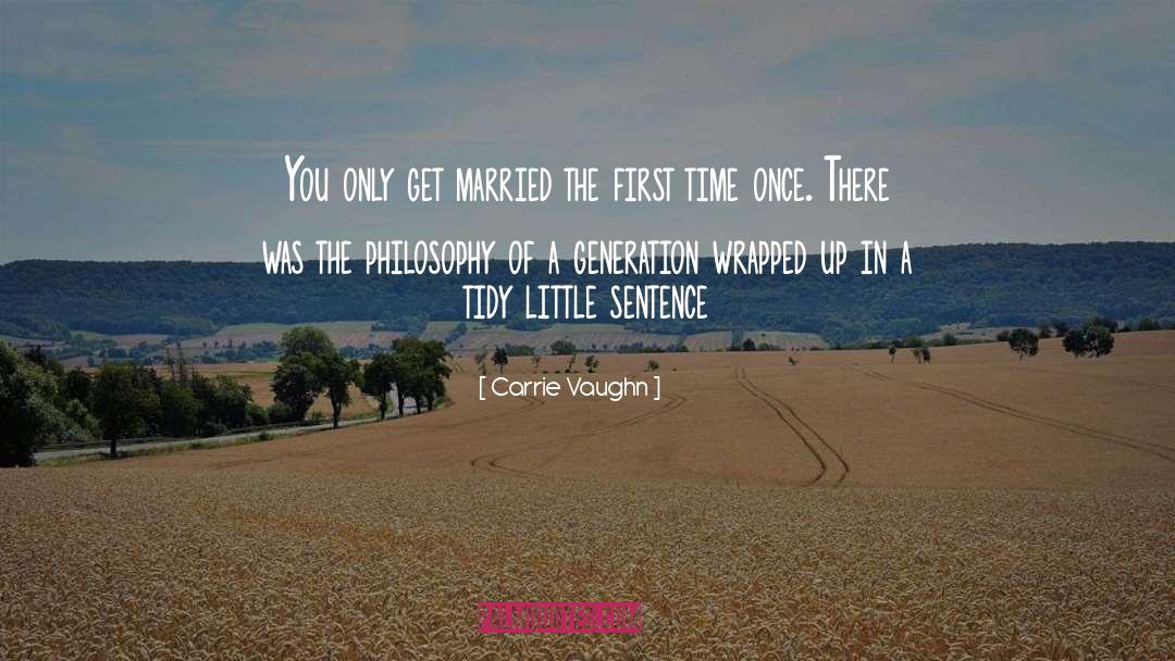 Carrie Vaughn Quotes: You only get married the