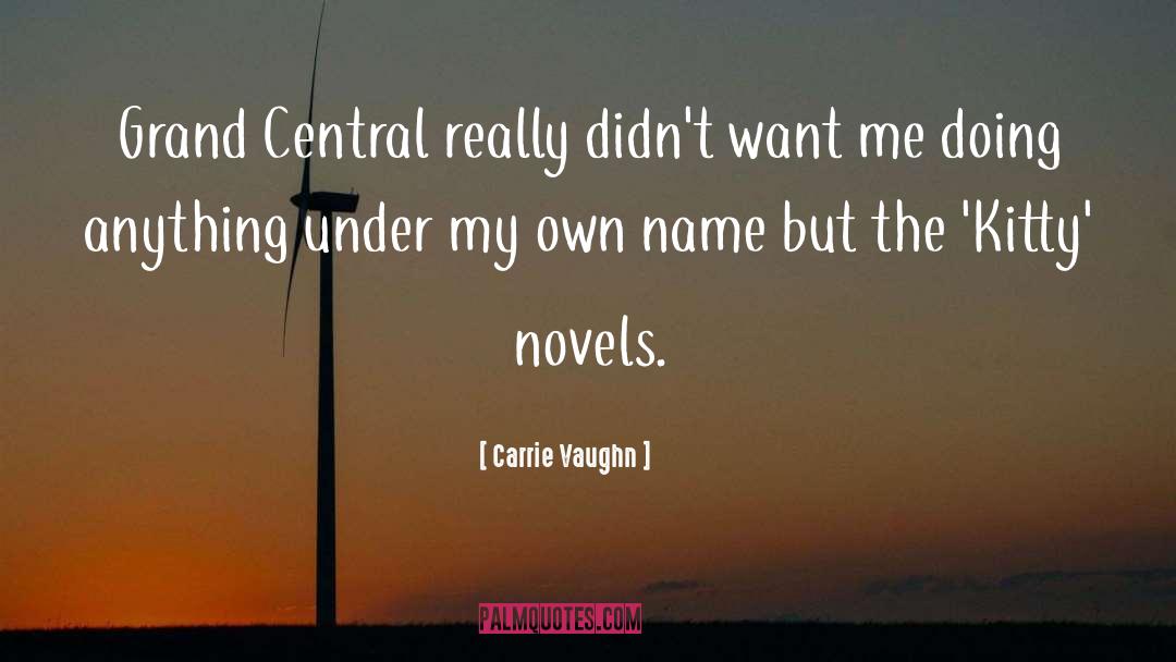 Carrie Vaughn Quotes: Grand Central really didn't want