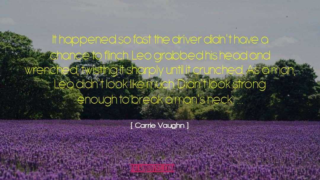 Carrie Vaughn Quotes: It happened so fast the