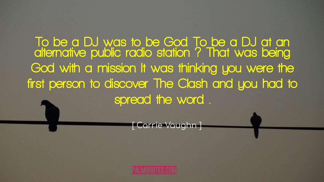 Carrie Vaughn Quotes: To be a DJ was