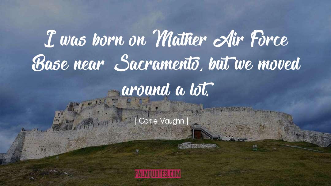 Carrie Vaughn Quotes: I was born on Mather